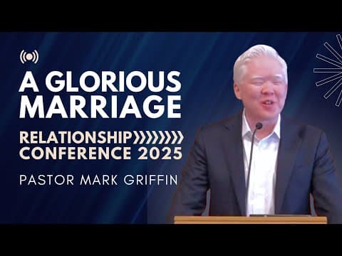 A Glorious Marriage | MBC Relationship Conference 2025 (Session 2) | Pastor Mark Griffin