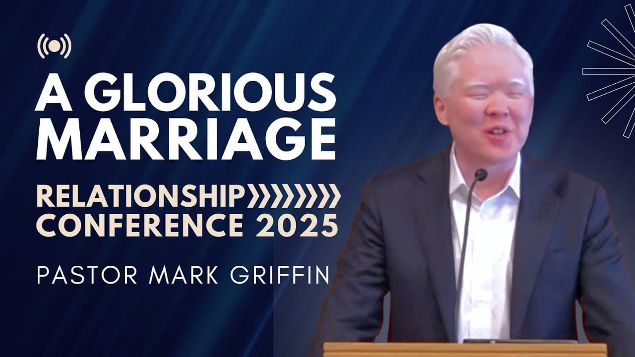 A Glorious Marriage | MBC Relationship Conference 2025 (Session 2) | Pastor Mark Griffin