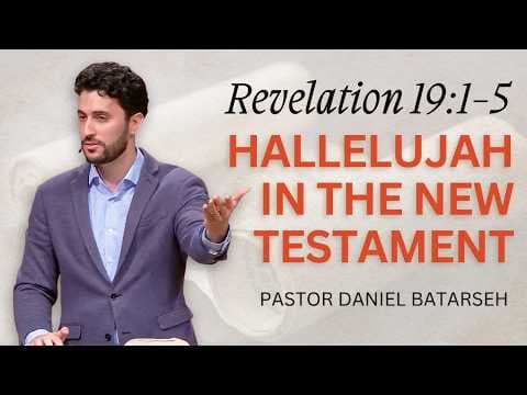 Hallelujah in the New Testament | Revelation 19:1-5 | Pastor Daniel Batarseh (6/29/26)