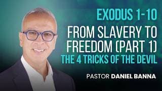 From Slavery to Freedom: The 4 Tricks of the Devil | Exodus 1 & 5-10 | Pastor Daniel Banna (7/5/26)