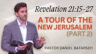 A Tour of The New Jerusalem (Part 2) | Revelation 21:15-27 | Pastor Daniel Batarseh (10/25/26)