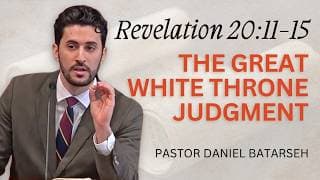 The Great White Throne Judgment | Revelation 20:11-15 | Pastor Daniel Batarseh (9/27/26)