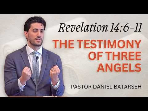 The Testimony of Three Angels | Revelation 14:6-11 | Pastor Daniel Batarseh (3/8/26)