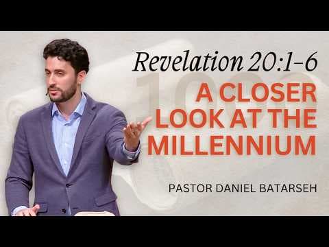 A Closer Look at The Millennium | Revelation 20:1-6 | Pastor Daniel Batarseh (9/13/26)
