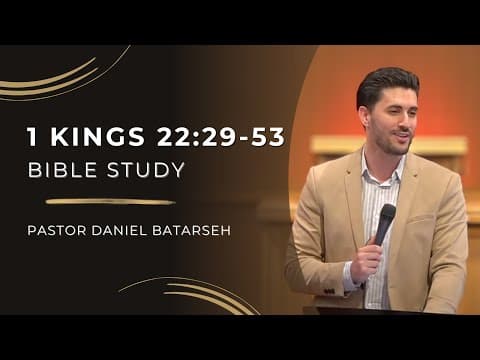 1 Kings 22 (Part 3) Bible Study (Ahab Killed/Jehoshaphat & Ahaziah Reign) | Pastor Daniel Batarseh