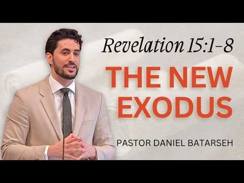 The New Exodus | Revelation 15:1-8 | Pastor Daniel Batarseh (4/12/26)